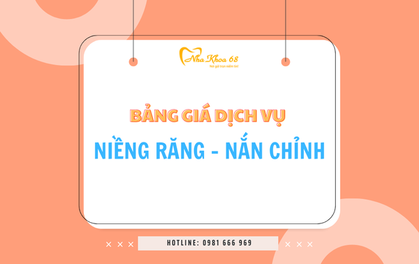 Bảng giá dịch vụ Niềng răng - Nắn chỉnh