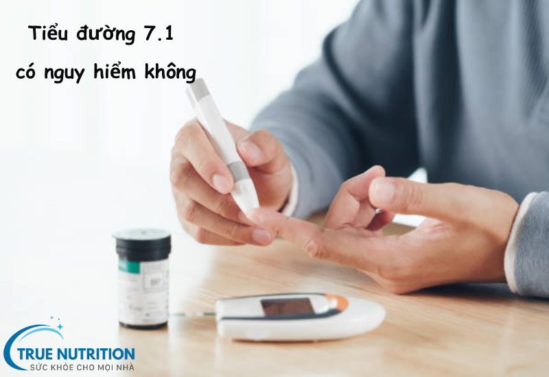Tiểu Đường 7.1 Có Nguy Hiểm Không? Đánh Giá Rủi Ro