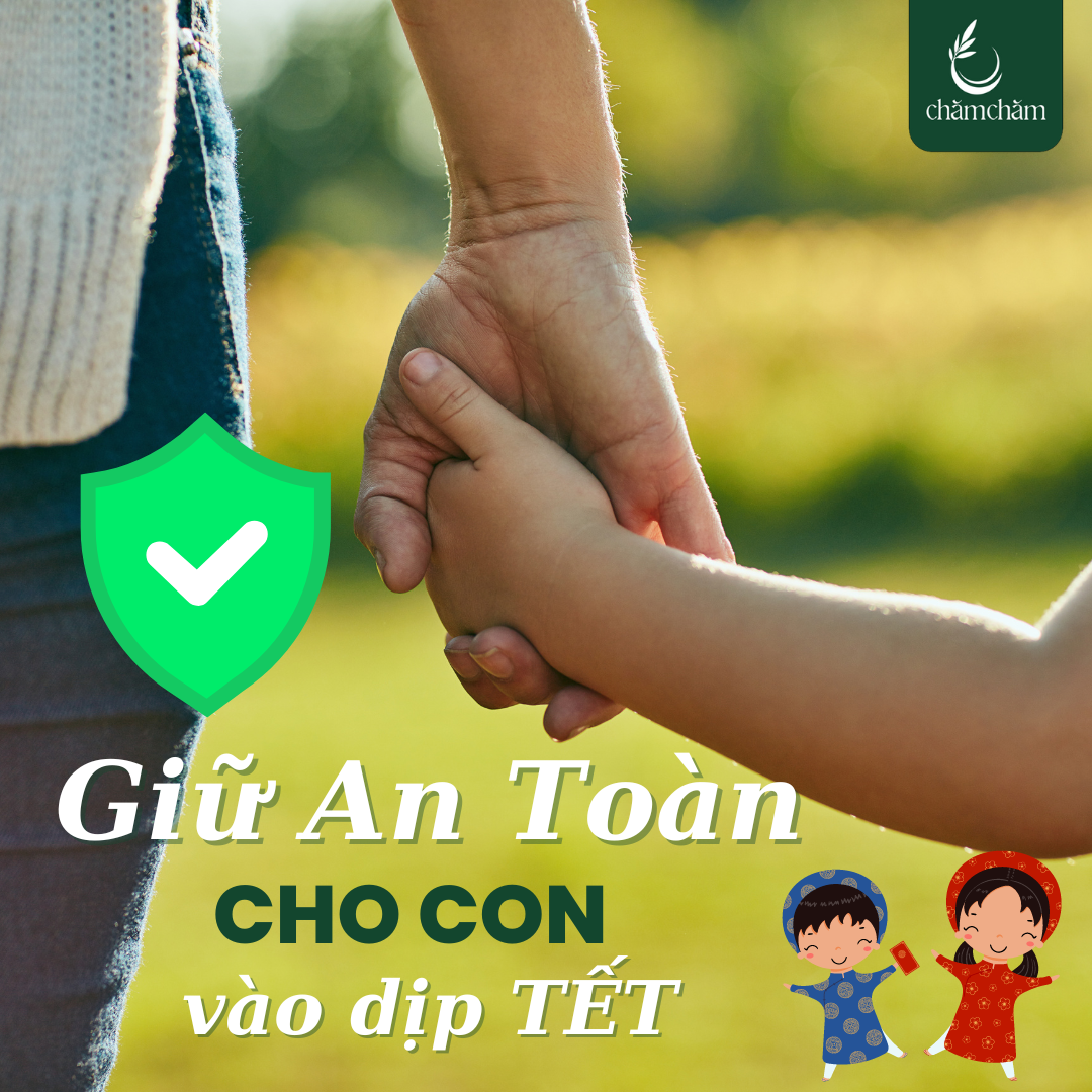 CÁC CÁCH BA MẸ CẦN LƯU Ý ĐỂ BẢO VỆ AN TOÀN CHO CON VÀO NGÀY TẾT