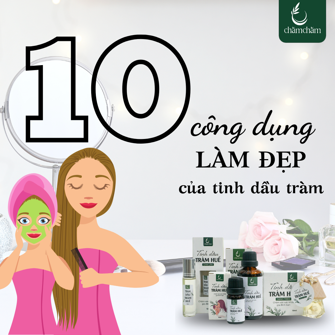 10 CÔNG DỤNG CỦA TINH DẦU TRÀM TRONG LÀM ĐẸP