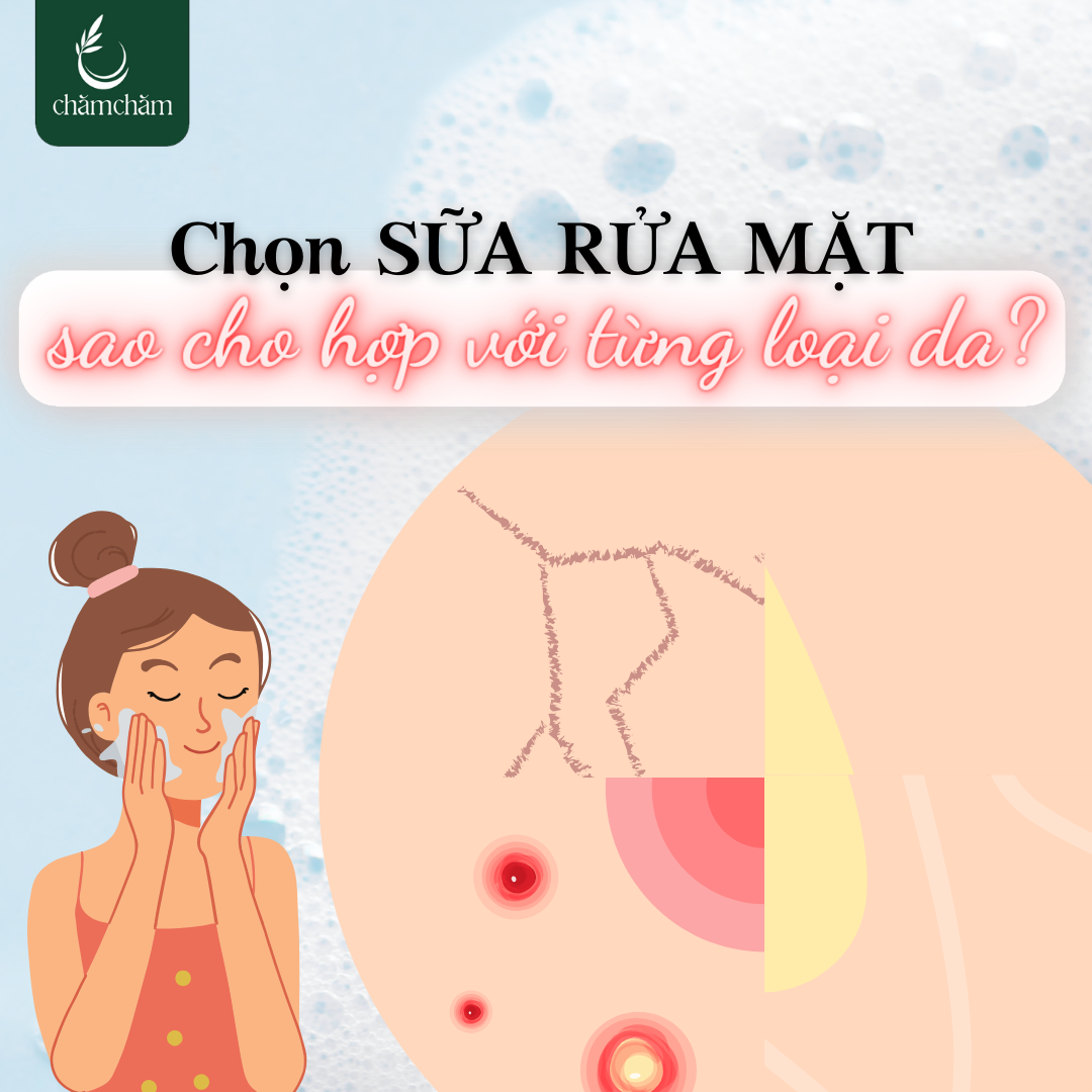 BÍ QUYẾT CHỌN SỮA RỬA MẶT PHÙ HỢP CHO TỪNG LOẠI DA