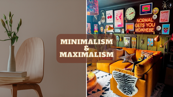 Exploring Minimalism and Maximalism in Interior Design: Finding Your Style