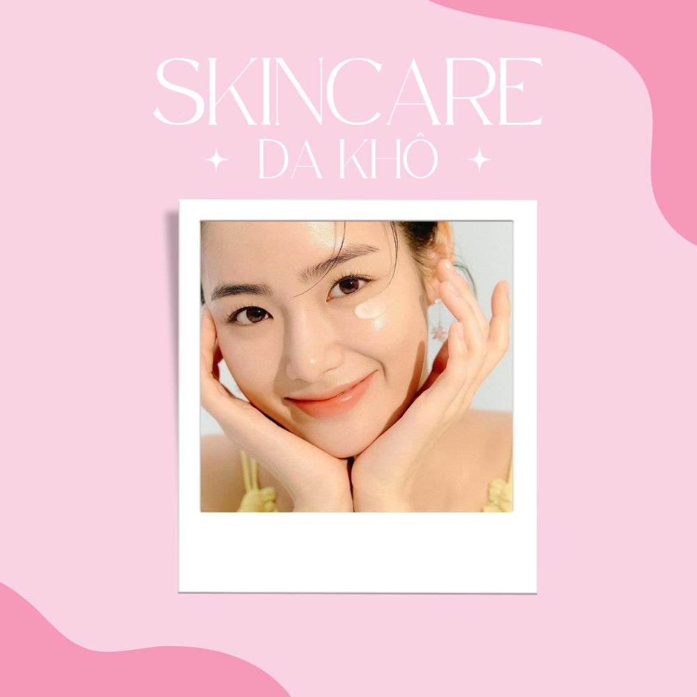 Cách Chăm Sóc Dành Cho Các Nàng Da Khô