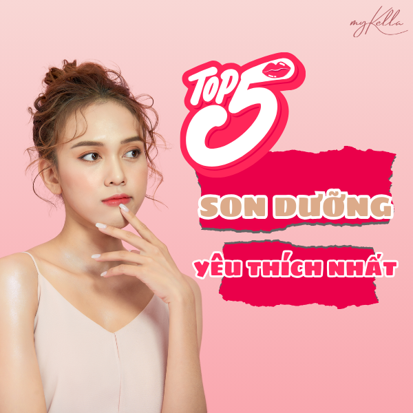 Top 5 son dưỡng môi được yêu thích
