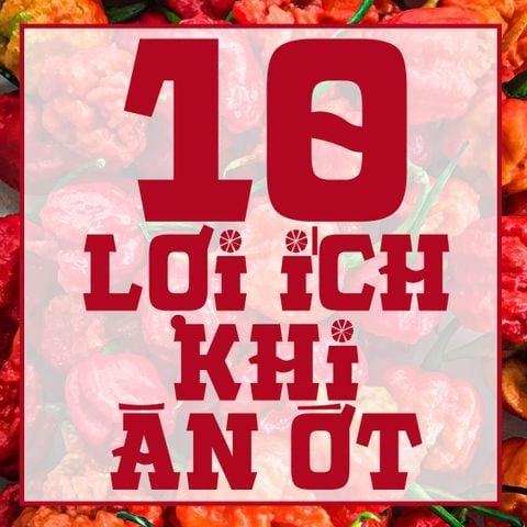 10 lợi ích khi ăn ớt