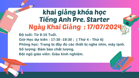 Khai giảng lớp tiếng anh Pre Starter ngày 17/07/2024