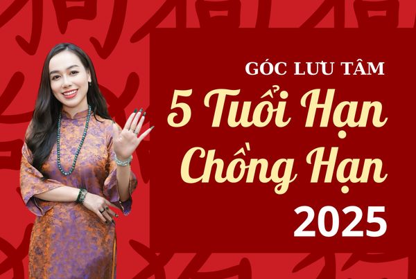 NHỮNG TUỔI HẠN CHỒNG HẠN 2025 (TAM TAI, THÁI TUẾ, LA HẦU, THÁI BẠCH, KẾ ĐÔ)