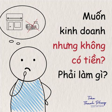 MUỐN KINH DOANH NHƯNG KHÔNG CÓ TIỀN PHẢI LÀM GÌ?