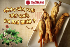 THỜI ĐIỂM NÀY NHÂN SÂM KHÔ GIÁ BAO NHIÊU LÀ HỢP LÝ?