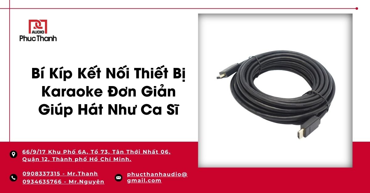 Bí Kíp Kết Nối Thiết Bị Karaoke Đơn Giản Giúp Hát Như Ca Sĩ