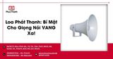 Loa Phát Thanh: Bí Mật Cho Giọng Nói VANG Xa!