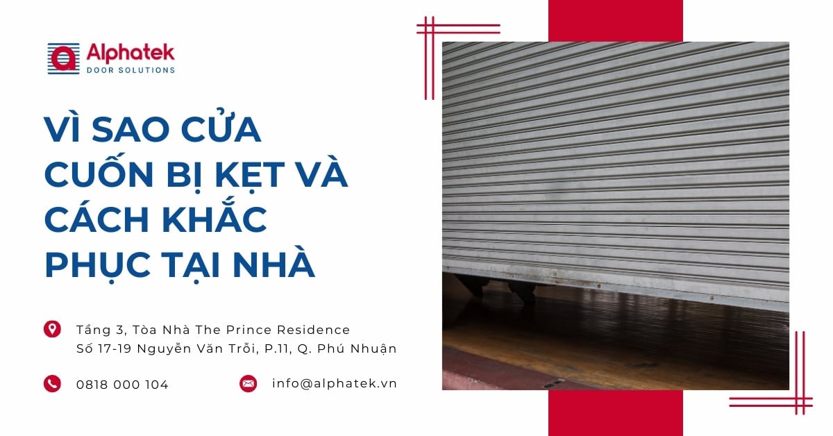 Vì sao cửa cuốn bị kẹt và cách khắc phục tại nhà