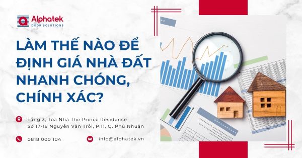 Làm Thế Nào Để Định Giá Nhà Đất Nhanh Chóng, Chính Xác?