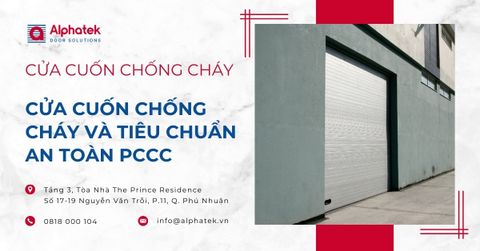 Cửa cuốn chống cháy và tiêu chuẩn an toàn PCCC