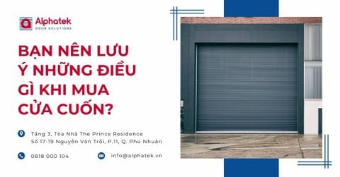 Bạn nên lưu ý những điều gì khi mua cửa cuốn?