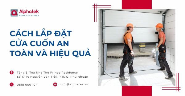 Cách lắp đặt cửa cuốn an toàn và hiệu quả