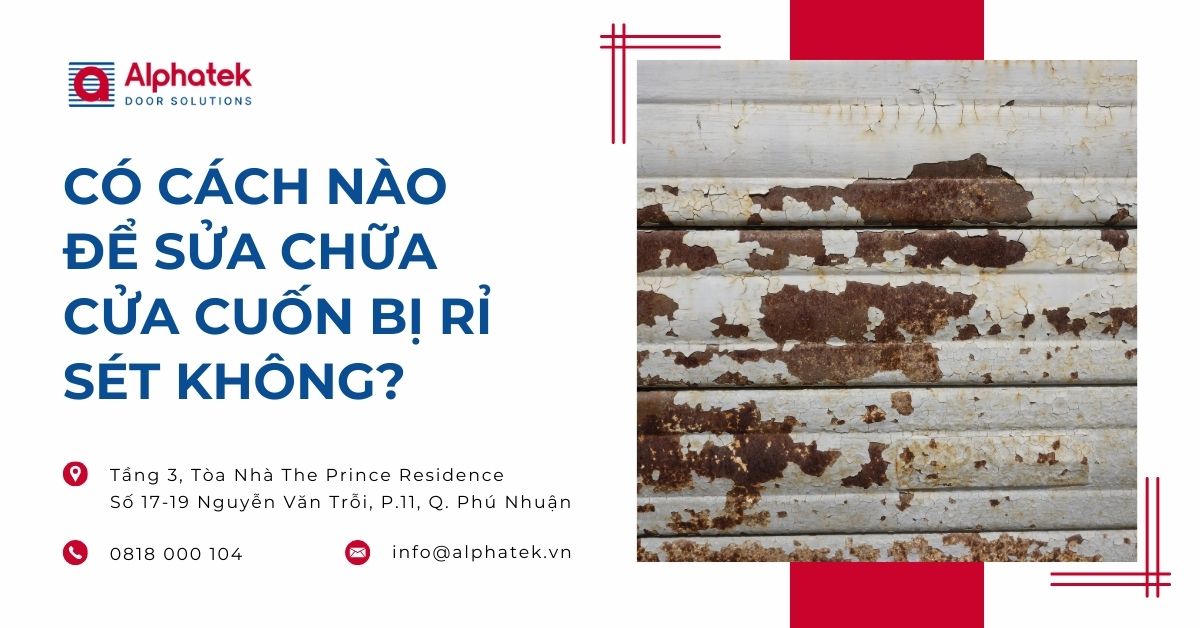Có cách nào để sửa chữa cửa cuốn bị rỉ sét không?
