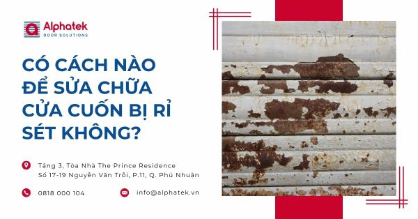 Có cách nào để sửa chữa cửa cuốn bị rỉ sét không?
