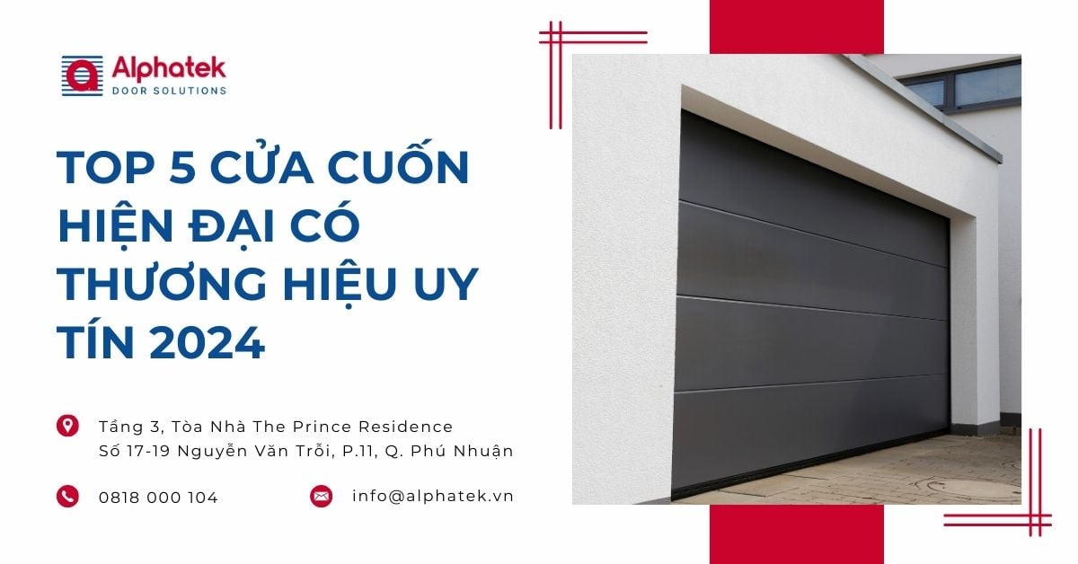 Top 5 cửa cuốn hiện đại có thương hiệu uy tín 2024