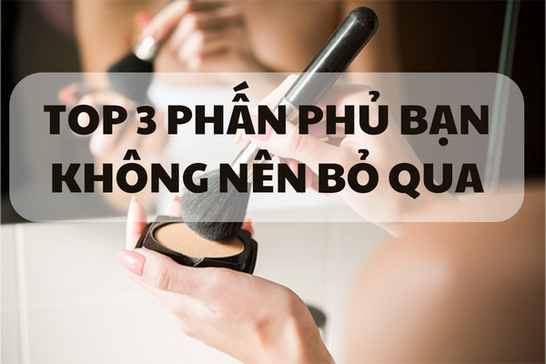 Bật Mí Phấn Phủ Nên Mua Loại Nào Cho Da Dầu Nhạy Cảm