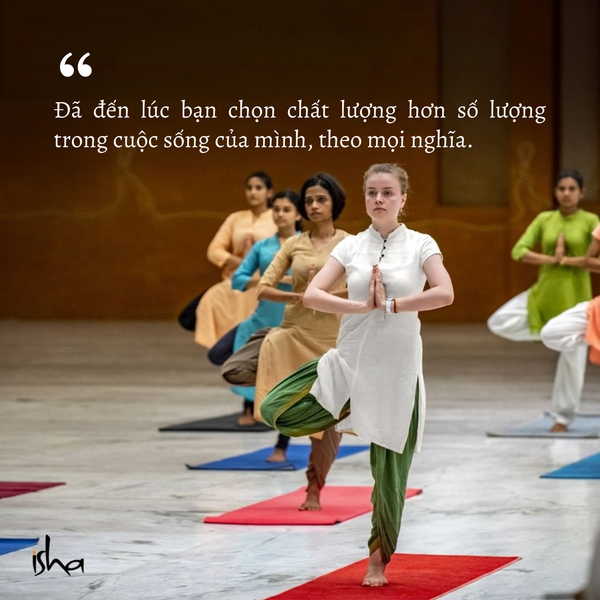 Đã đến lúc bạn chọn chất lượng hơn số lượng trong cuộc sống của mình