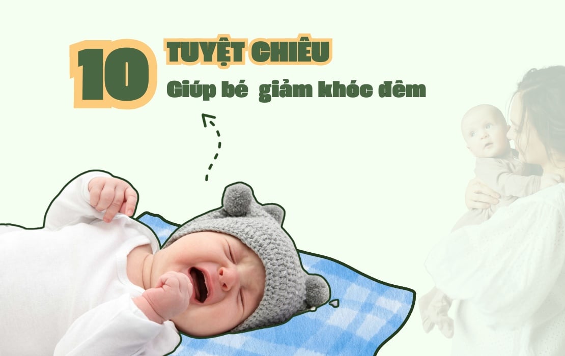 Trẻ sơ sinh hay khóc đêm phải làm sao? 10 tuyệt chiêu cho mẹ