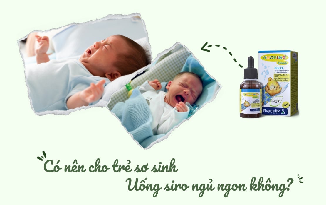 Có nên cho trẻ sơ sinh uống siro ngủ ngon không?