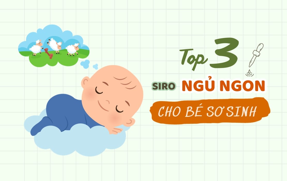 Top 3 siro ngủ ngon cho trẻ sơ sinh