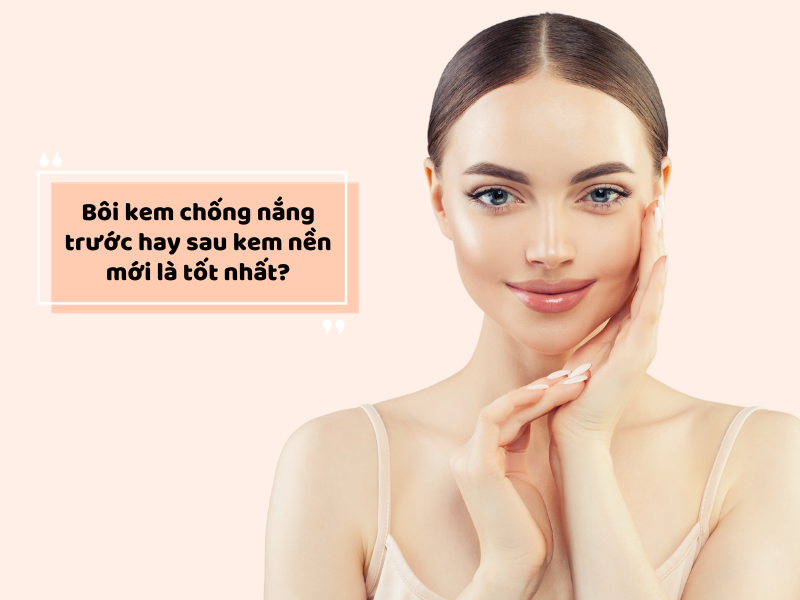 Bôi Kem Chống Nắng Trước Hay Sau Kem Nền Mới Là Tốt Nhất? – Javin De Seoul