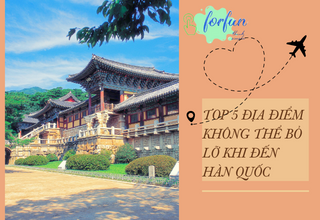 TOP 5 địa điểm không thể bỏ lỡ khi đến Hàn Quốc