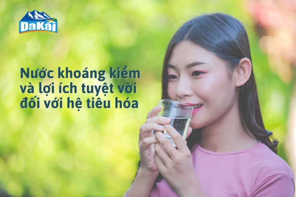 Nước khoáng kiềm và lợi ích tuyệt vời đối với hệ tiêu hóa