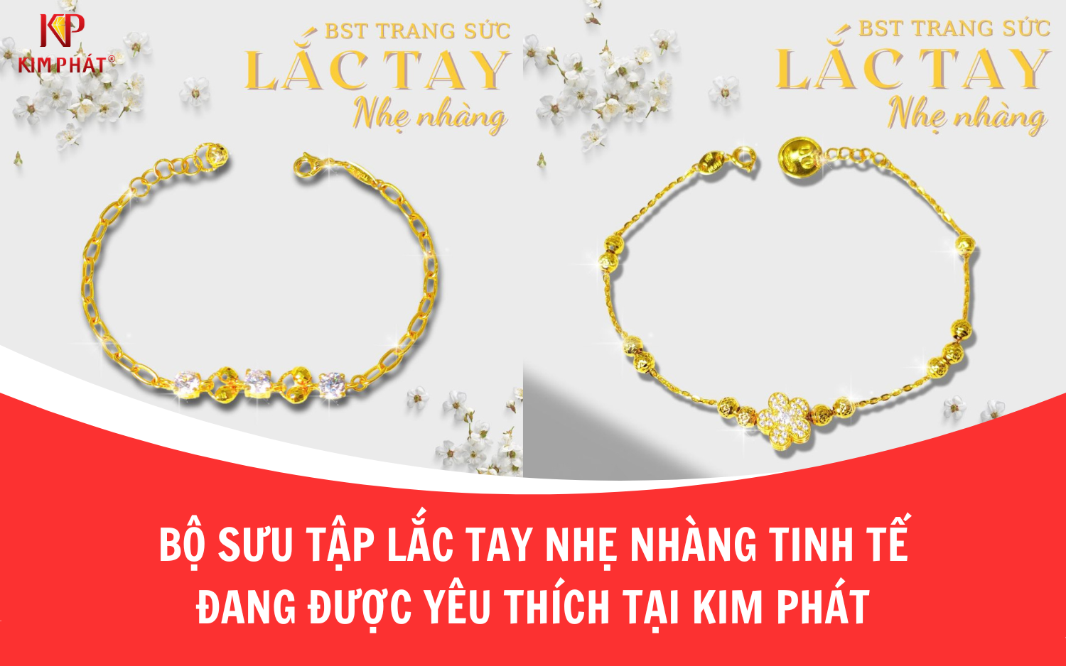Bộ Sưu Tập Lắc Tay Nhẹ Nhàng Tinh Tế Đang Được Yêu Thích Tại Kim Phát