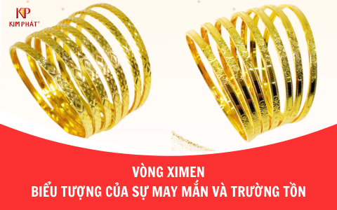 Vòng Ximen – Biểu Tượng Của Sự May Mắn Và Vẻ Đẹp Trường Tồn