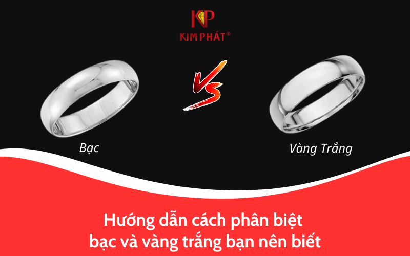 Hướng dẫn cách phân biệt bạc và vàng trắng bạn nên biết
