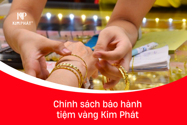 Chính sách bảo hành tiệm vàng Kim Phát