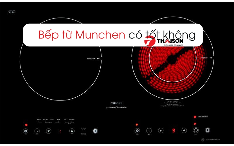 Bếp từ Munchen có tốt không? Của nước nào sản xuất hiện nay
