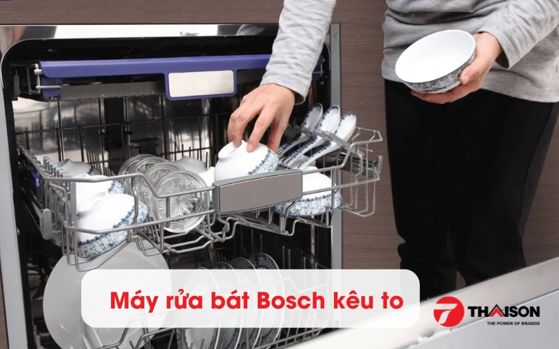 Máy rửa bát Bosch kêu to | 8 nguyên nhân và cách khắc phục