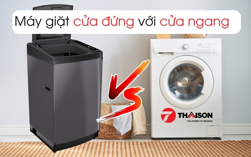 So sánh máy giặt cửa ngang và cửa đứng? Ưu nhược điểm là gì