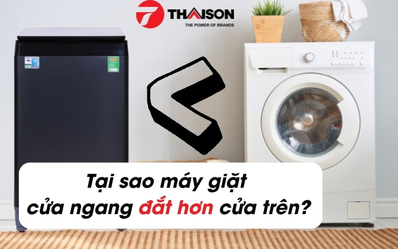 Tại sao máy giặt cửa trước đắt hơn cửa trên? 8 lý do chuẩn