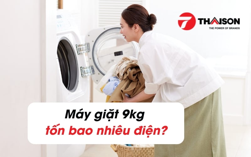 Máy giặt 9kg tốn bao nhiêu điện - giải đáp nhanh