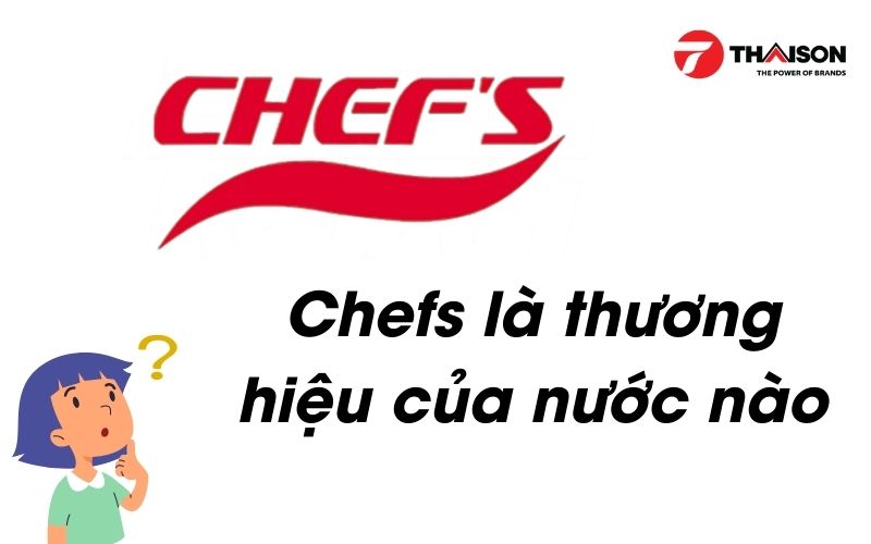 chefs-la-thuong-hieu-cua-nuoc-nao