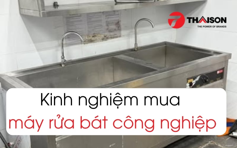 Kinh nghiệm mua máy rửa bát công nghiệp giá tốt