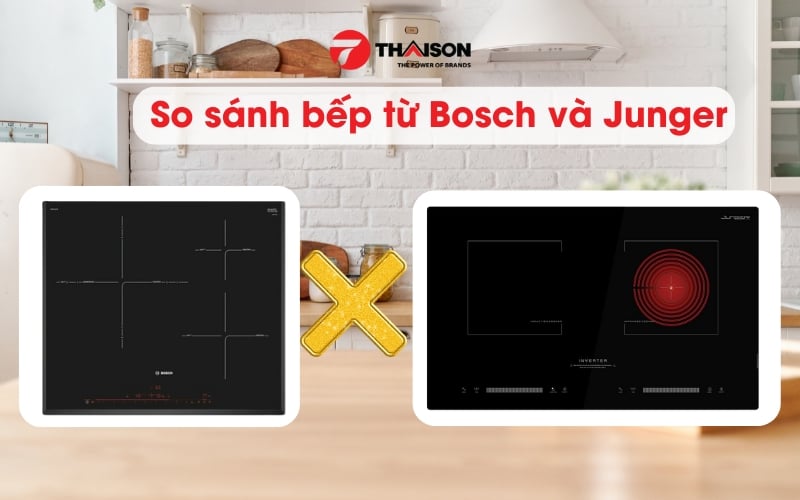 So sánh bếp từ Bosch và Junger