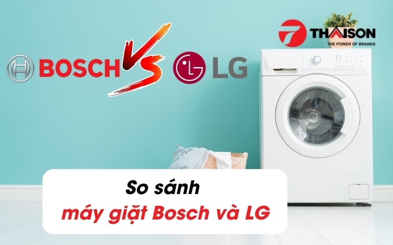 So sánh máy giặt bosch và LG chi tiết