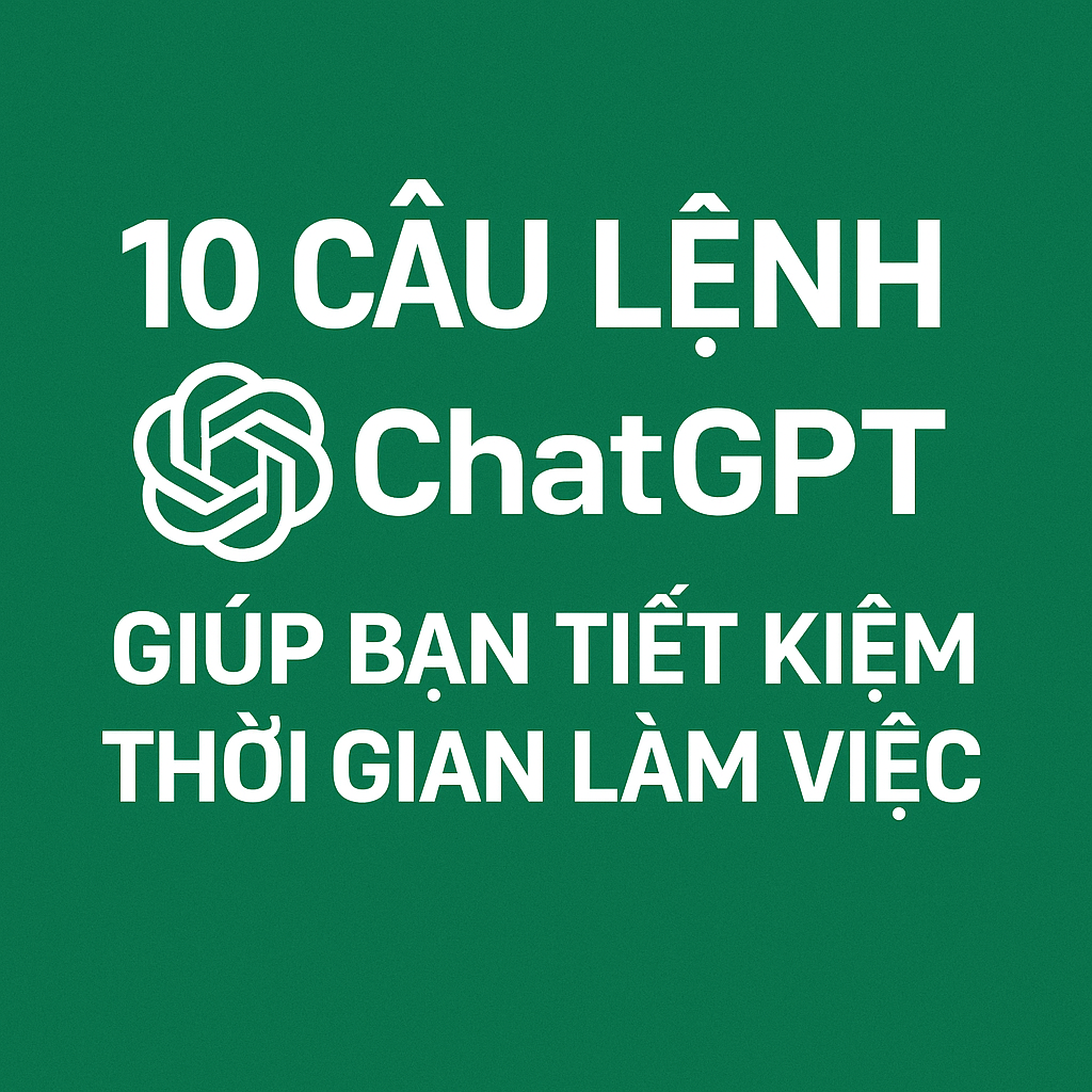 10 câu lệnh ChatGPT giúp bạn tiết kiệm thời gian làm việc