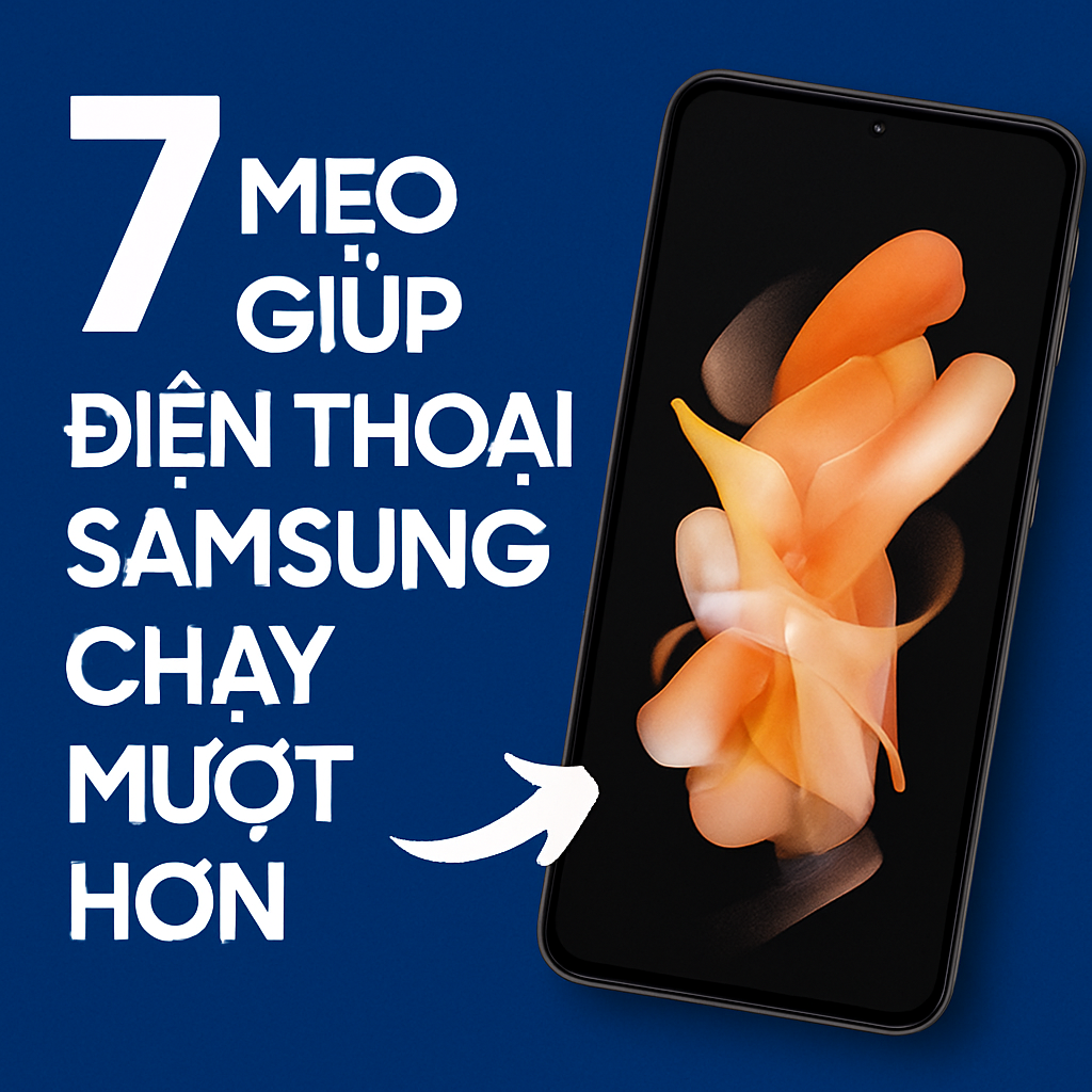 7 mẹo giúp điện thoại Samsung chạy mượt hơn, ít hao pin – Dễ làm, hiệu quả cao