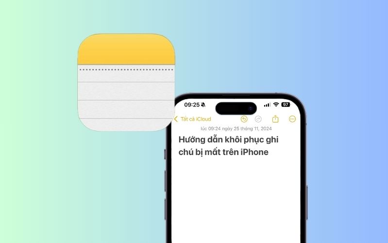 Hướng dẫn khôi phục ghi chú iPhone bị mất: Cách thực hiện từ A-Z
