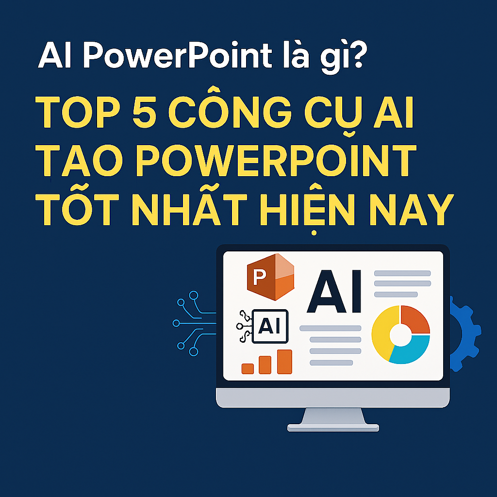 AI PowerPoint là gì? Top 5 công cụ AI tạo PowerPoint tốt nhất hiện nay