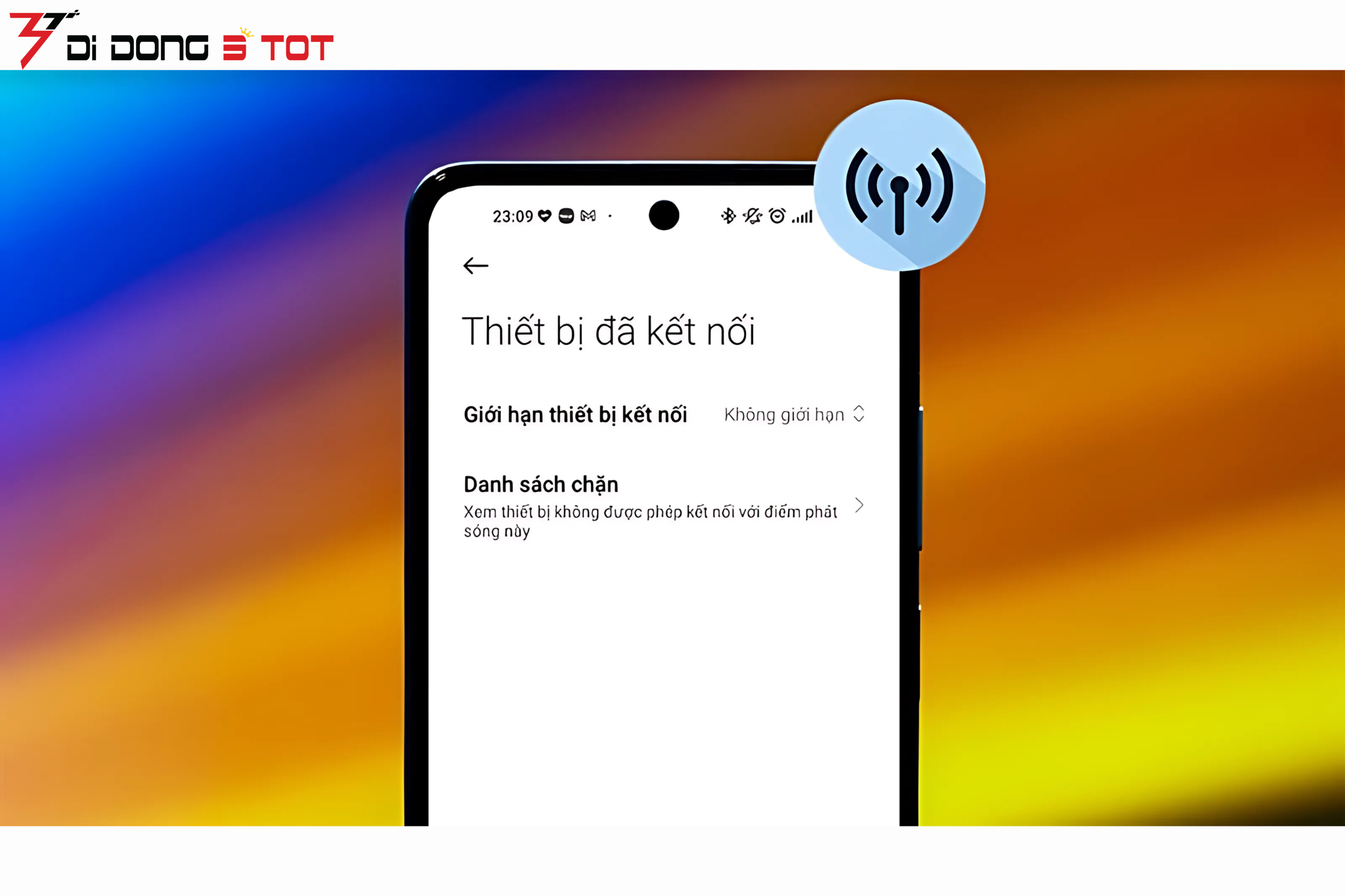 Hướng Dẫn Giới Hạn Người Dùng WiFi Trên Điện Thoại – Tối Ưu Tốc Độ Mạng Cùng Di Động 3 Tốt