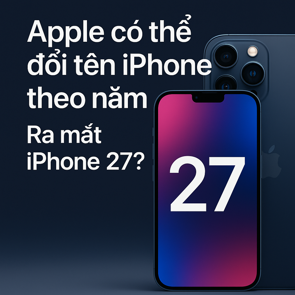 Apple có thể đổi tên iPhone theo năm như ô tô – iPhone 27 sẽ xuất hiện?